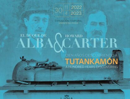 El duque de Alba & Howard Carter. 100 años descubriendo a Tutankhamon